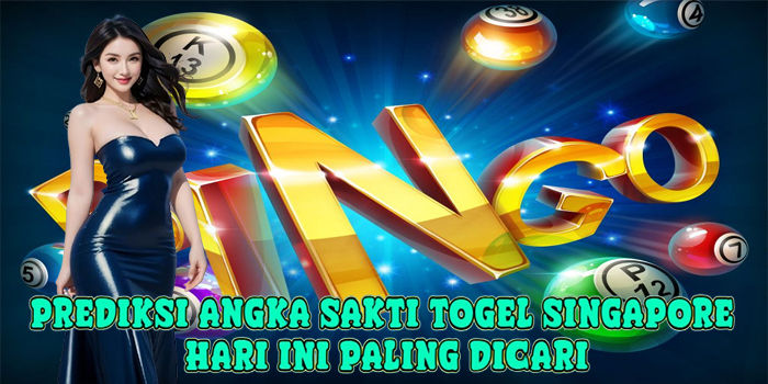 Prediksi Angka Sakti Togel Singapore Hari Ini Paling Dicari
