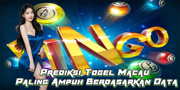 Prediksi Togel Macau Paling Ampuh Berdasarkan Data