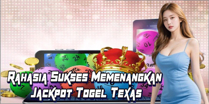 Rahasia Sukses Memenangkan Jackpot Togel Texas