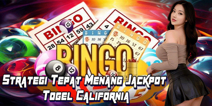 Strategi Tepat Menang Jackpot Togel California