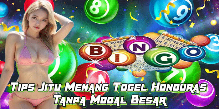 Tips Jitu Menang Togel Honduras Tanpa Modal Besar