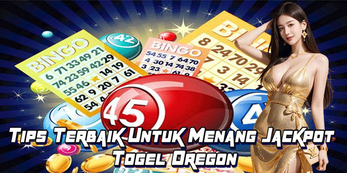 Tips Terbaik Untuk Menang Jackpot Togel Oregon