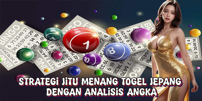 Strategi Jitu Menang Togel Jepang Dengan Analisis Angka