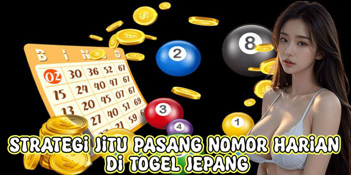 Strategi Jitu Pasang Nomor Harian Di Togel Jepang