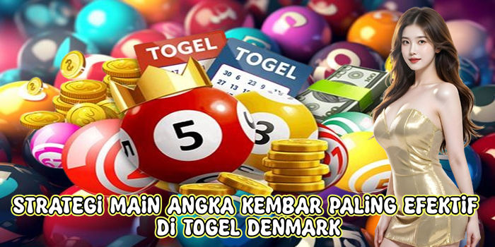 Strategi Main Angka Kembar Paling Efektif Di Togel Denmark
