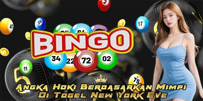 Angka Hoki Berdasarkan Mimpi Di Togel New York Eve