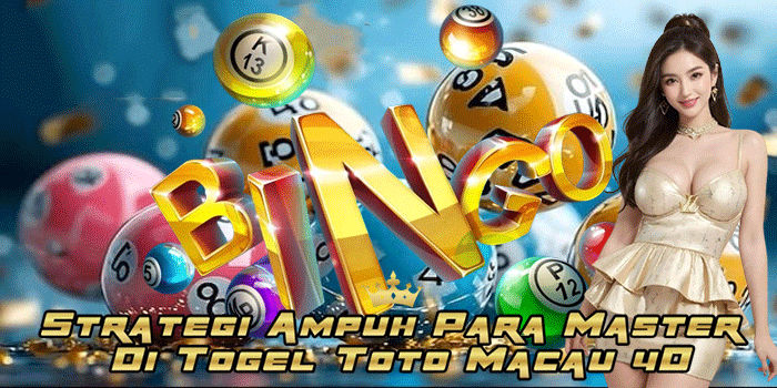 Strategi Ampuh Para Master Di Togel Toto Macau 4D