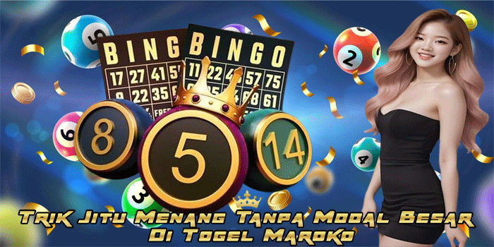 Trik Jitu Menang Tanpa Modal Besar Di Togel Maroko