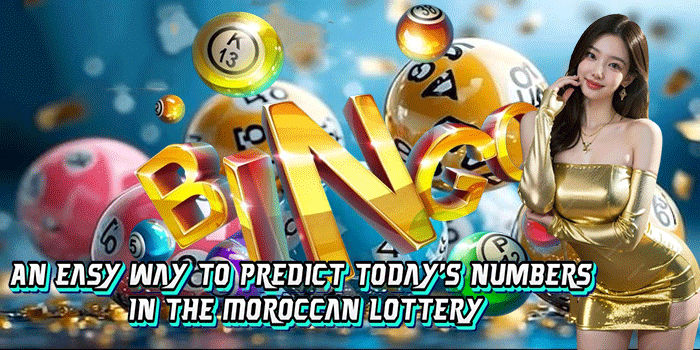 An Easy Way To Predict Today's Numbers In The Moroccan Lottery