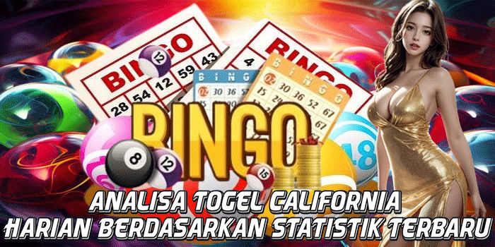 Analisa Togel California Harian Berdasarkan Statistik Terbaru