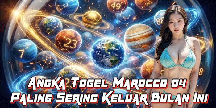 Angka Togel Marocco 04 Paling Sering Keluar Bulan Ini