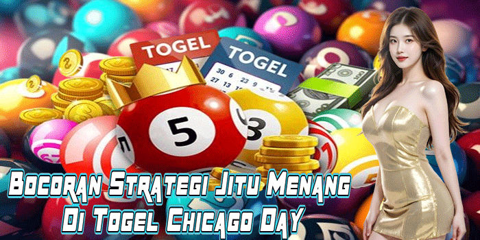 Bocoran Strategi Jitu Menang Di Togel Chicago Day