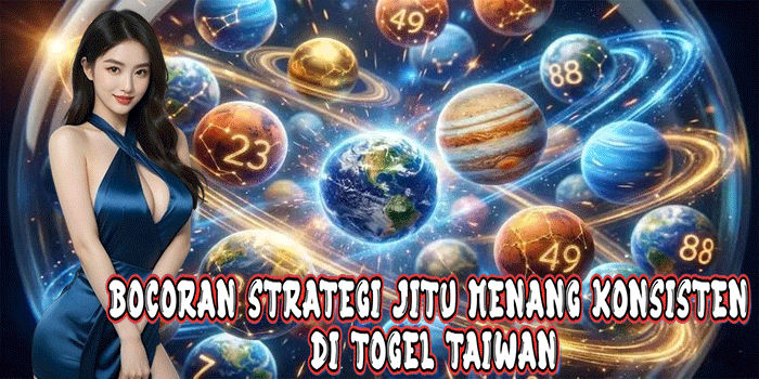 Bocoran Strategi Jitu Menang Konsisten Di Togel Taiwan