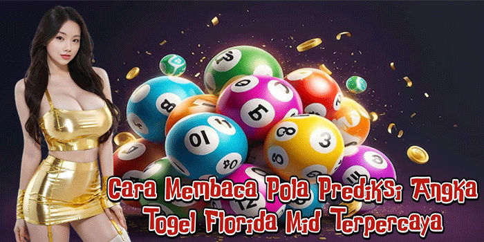 Cara Membaca Pola Prediksi Angka Togel Florida Mid Terpercaya
