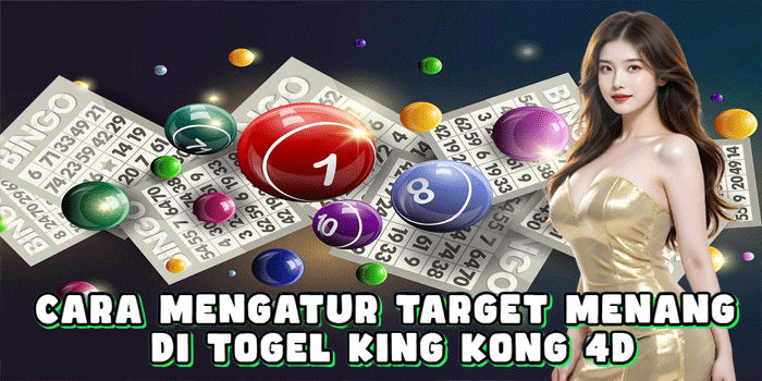 Cara Mengatur Target Menang Di Togel King Kong 4D