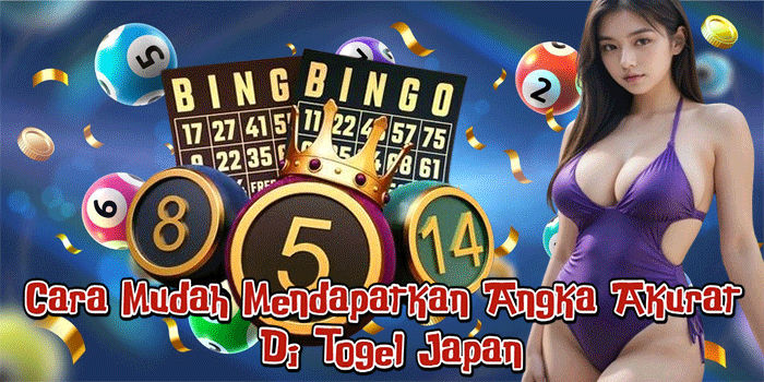 Cara Mudah Mendapatkan Angka Akurat Di Togel Japan