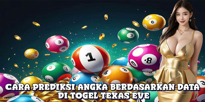 Cara Prediksi Angka Berdasarkan Data Di Togel Texas Eve
