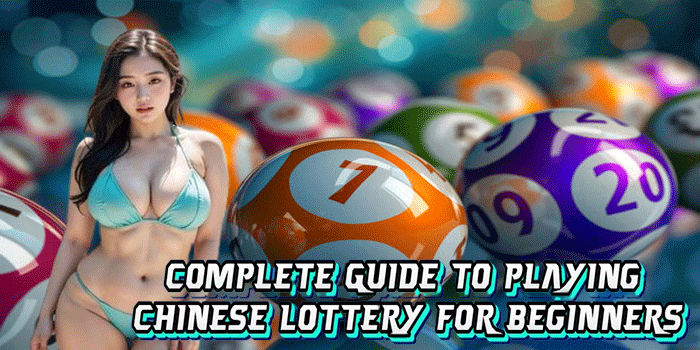 Complete Guide To Playing Chinese Lottery For Beginners