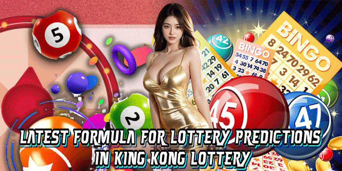 Latest Formula For Lottery Predictions In King Kong Lottery
