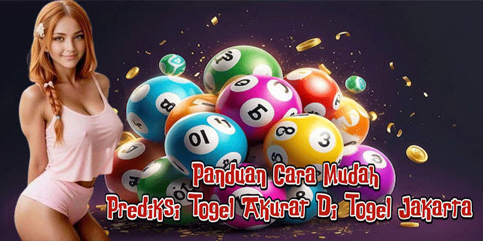 Panduan Cara Mudah Prediksi Angka Akurat Di Togel Jakarta