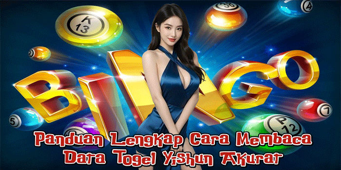 Panduan Lengkap Cara Membaca Data Togel Yishun Akurat
