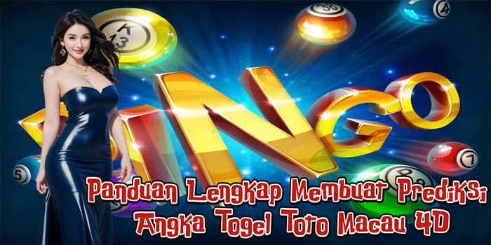 Panduan Lengkap Membuat Prediksi Angka Togel Toto Macau 4D