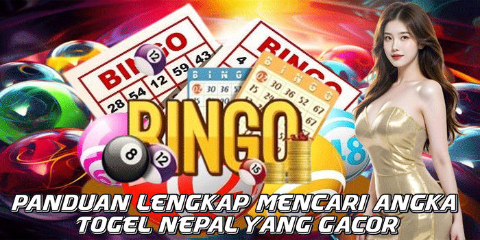 Panduan Lengkap Mencari Angka Togel Nepal Yang Gacor