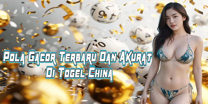 Pola Gacor Terbaru Dan Akurat Di Togel China