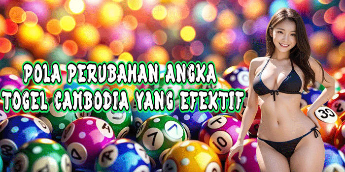 Pola Perubahan Angka Togel Cambodia Yang Efektif