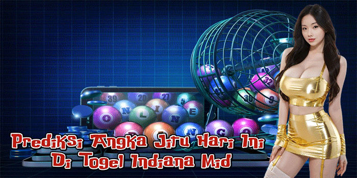 Prediksi Angka Jitu Hari Ini Di Togel Indiana Mid