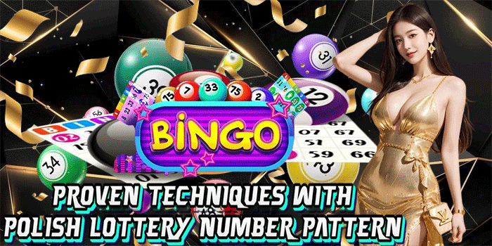 Proven Techniques With Polish Lottery Number Pattern