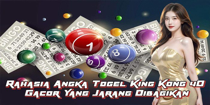 Rahasia Angka Togel King Kong 4D Gacor Yang Jarang Dibagikan