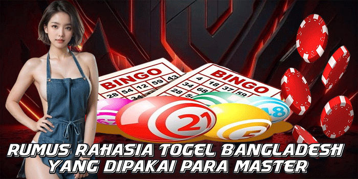 Rumus Rahasia Togel Bangladesh Yang Dipakai Para Master