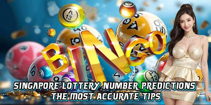 Singapore Lottery Number Predictions: The Most Accurate Tips