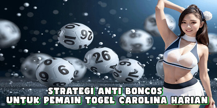 Strategi Anti Boncos Untuk Pemain Togel Carolina Harian