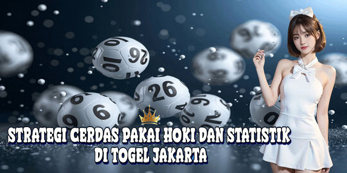 Strategi Cerdas Pakai Hoki Dan Statistik Di Togel Jakarta