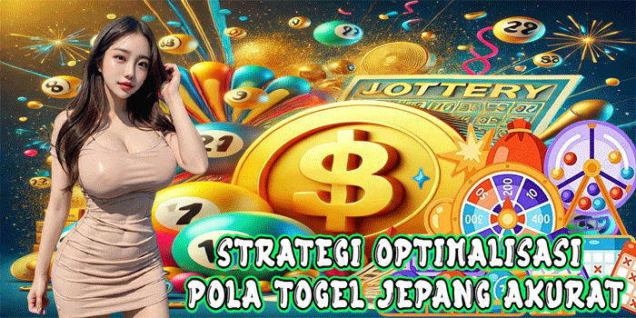 Strategi Optimalisasi Pola Togel Jepang Akurat