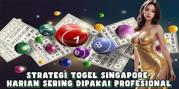 Strategi Togel Singapore Harian Sering Dipakai Profesional