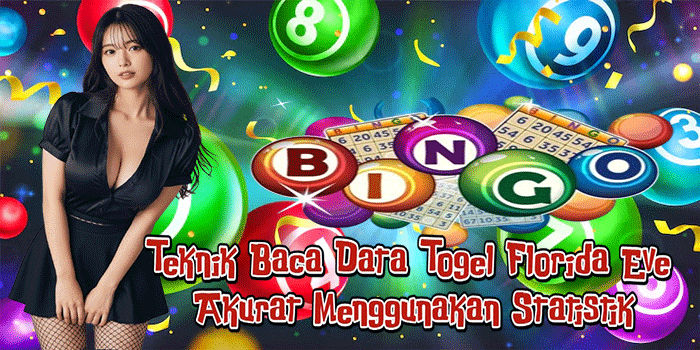 Teknik Baca Data Togel Florida Eve Akurat Menggunakan Statistik