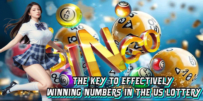 The Key To Effectively Winning Numbers In The US Lottery