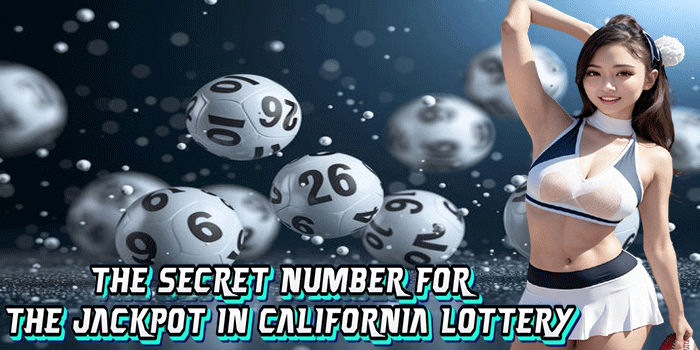 The Secret Number For The Jackpot In California Lottery