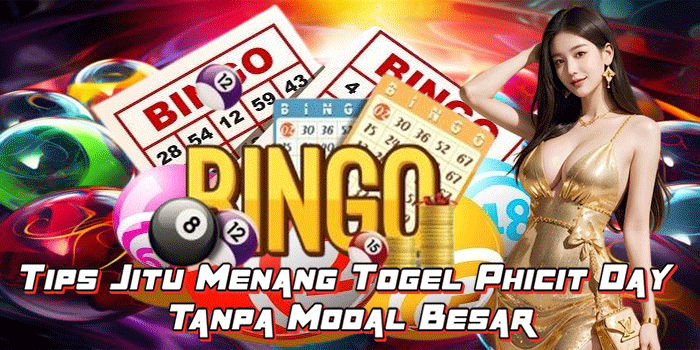 Tips Jitu Menang Togel Phicit Day Tanpa Modal Besar