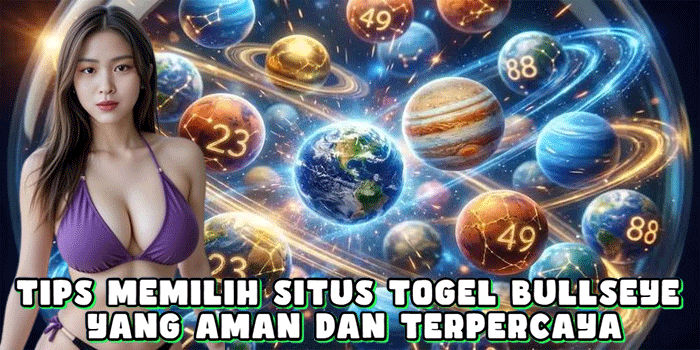 Tips Memilih Situs Togel Bullseye Yang Aman Dan Terpercaya