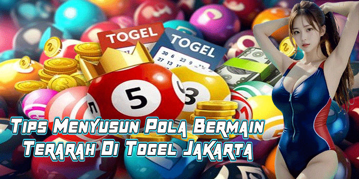 Tips Menyusun Pola Bermain Terarah Di Togel Jakarta 