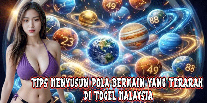 Tips Menyusun Pola Bermain Yang Terarah Di Togel Malaysia