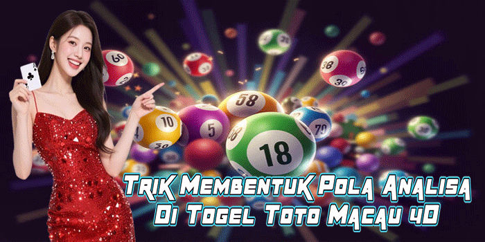 Trik Membentuk Pola Analisa Di Togel Toto Macau 4D