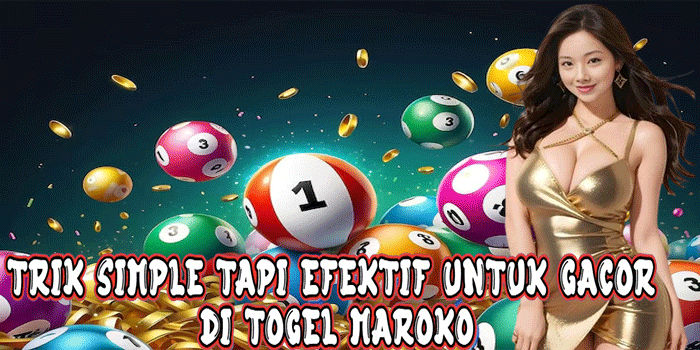 Trik Simple Tapi Efektif Untuk Gacor Di Togel Maroko