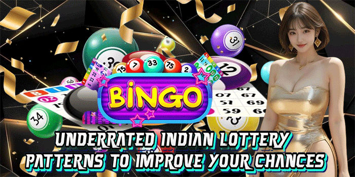 Underrated Indian Lottery Patterns To Improve Your Chances
