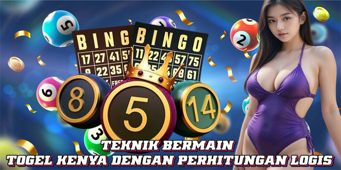 Teknik Bermain Togel Kenya Dengan Perhitungan Logis