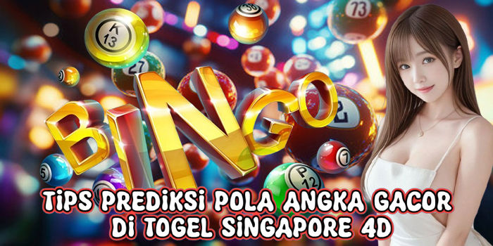 Tips Prediksi Pola Angka Gacor Di Togel Singapore 4D